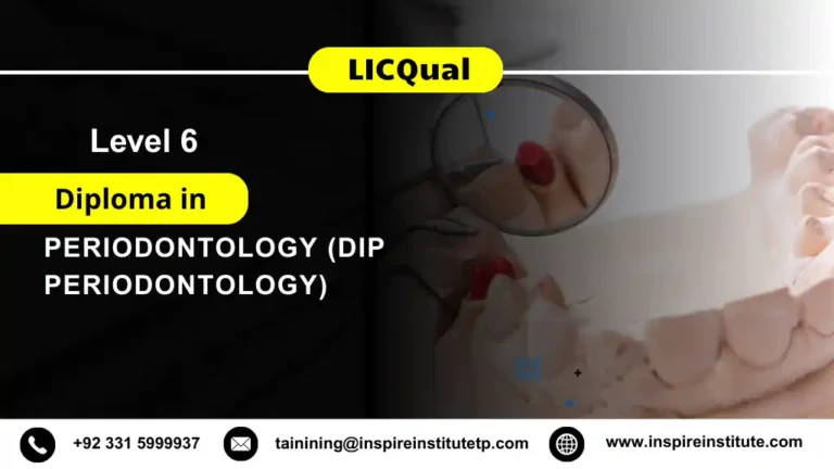 LICQual Level 6 Diploma in Periodontology (Dip Periodontology)