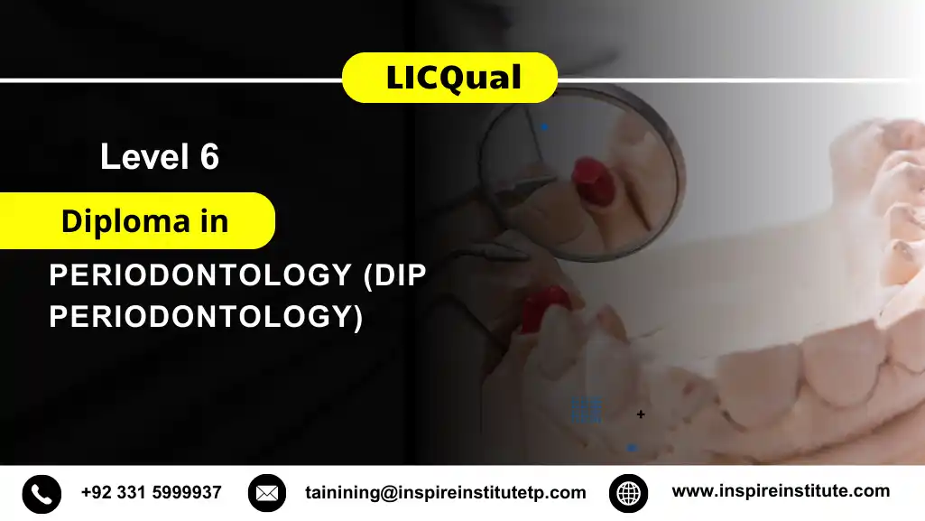 LICQual Level 6 Diploma in Periodontology (Dip Periodontology)