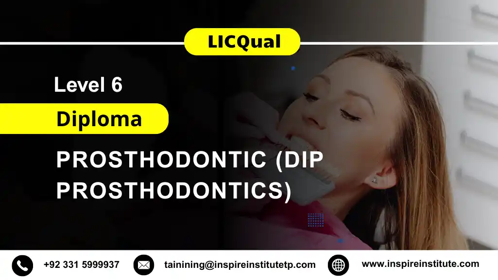 LICQual Level 6 Diploma in Prosthodontics (Dip Prosthodontics)