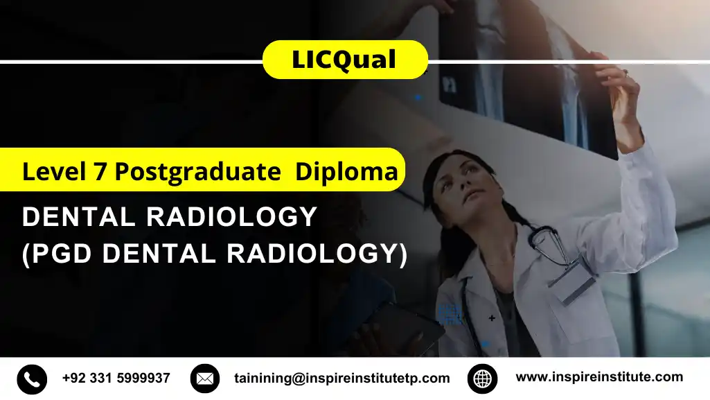 LICQual Level 7 Postgraduate Diploma in Dental Radiology (PgD Dental Radiology)