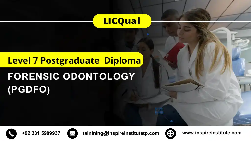 LICQual Level 7 Postgraduate Diploma in Forensic Odontology (PgDFO)
