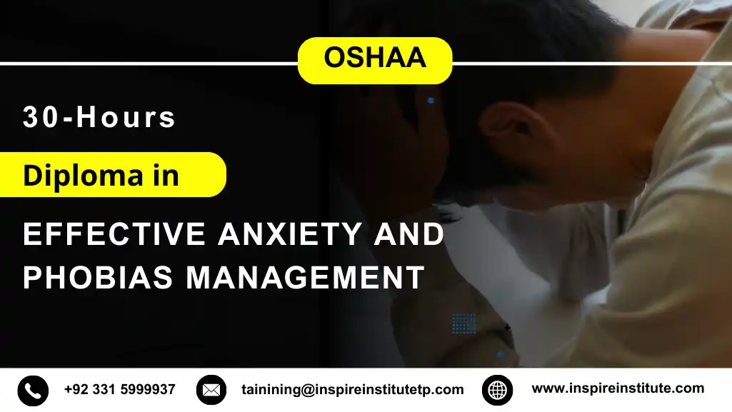 OSHAA 30-Hours Diploma in Effective Anxiety and Phobias Management
