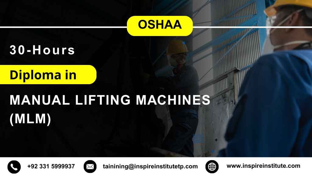 OSHAA 30-Hours Diploma in Manual Lifting Machines (MLM)