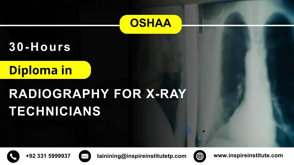 OSHAA 30-Hours Diploma in Radiography for X-Ray Technicians