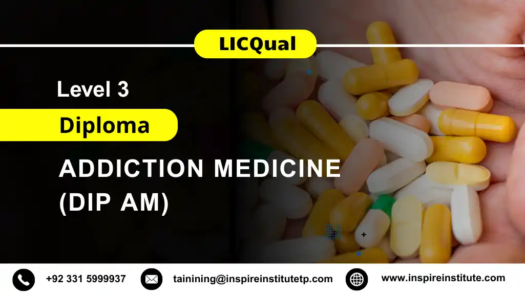 LICQual Level 3 Diploma in Addiction Medicine (Dip AM) 