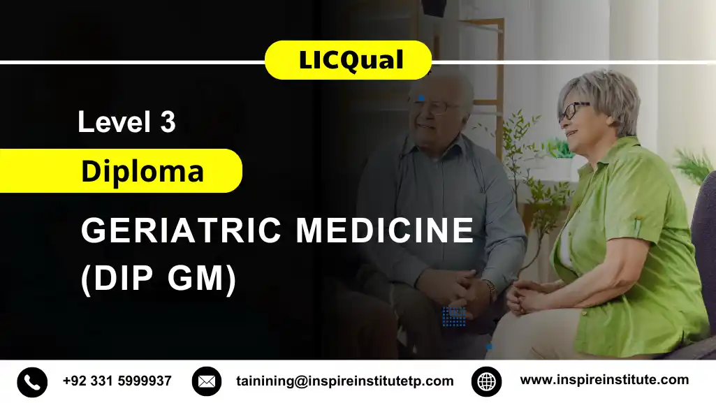 LICQual Level 3 Diploma in Geriatric Medicine (Dip GM)