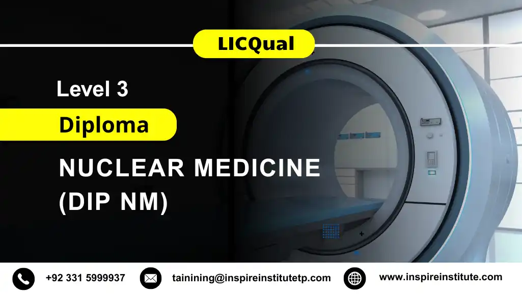 LICQual Level 3 Diploma in Nuclear Medicine (Dip NM)