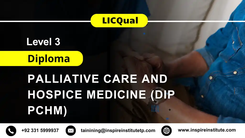 LICQual Level 3 Diploma in Palliative Care and Hospice Medicine (Dip PCHM) 