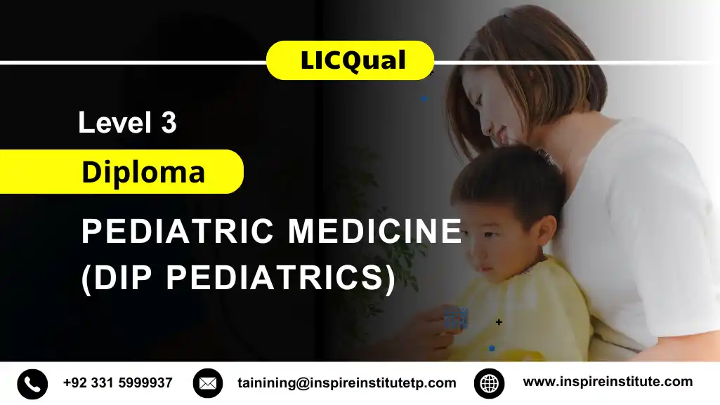 LICQual Level 3 Diploma in Pediatric Medicine (Dip Pediatrics)