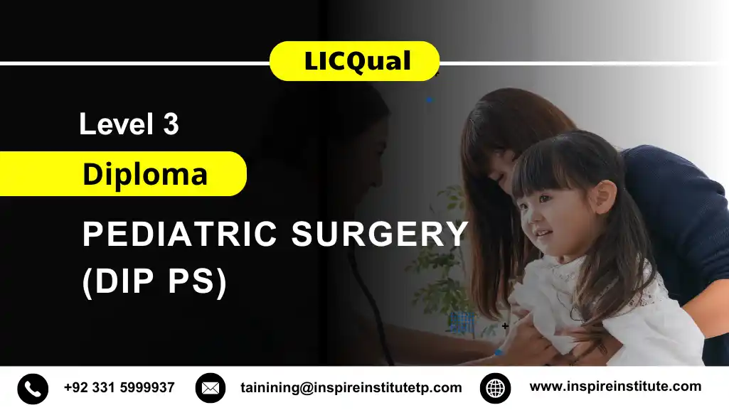 LICQual Level 3 Diploma in Pediatric Surgery (Dip PS) 