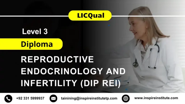 LICQual Level 3 Diploma in Reproductive Endocrinology and Infertility (Dip REI)