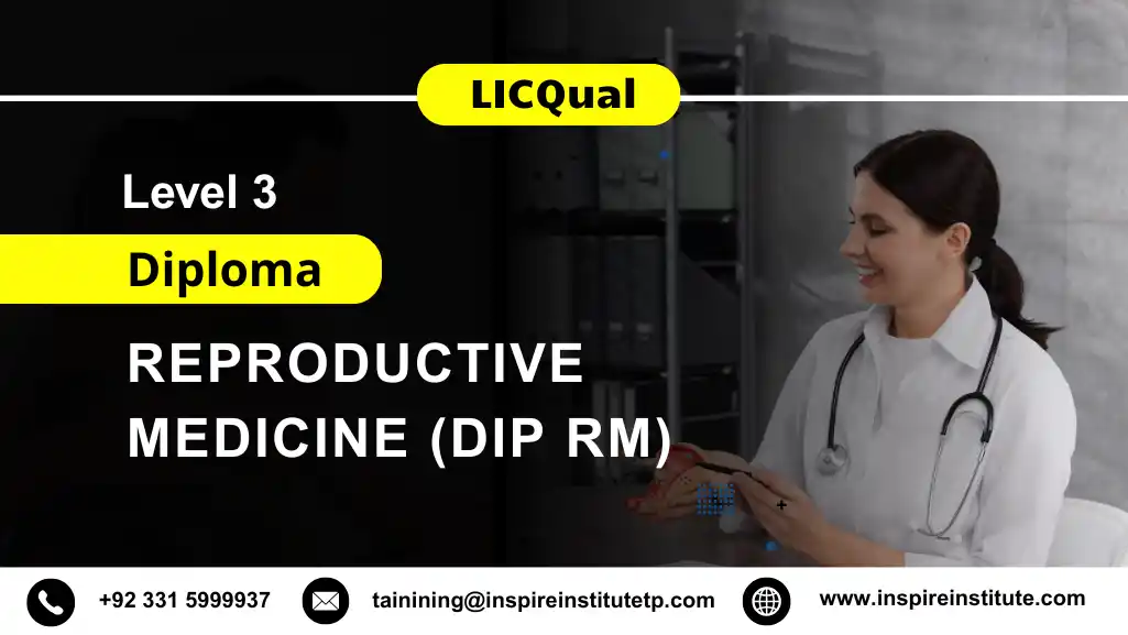 LICQual Level 3 Diploma in Reproductive Medicine (Dip RM)