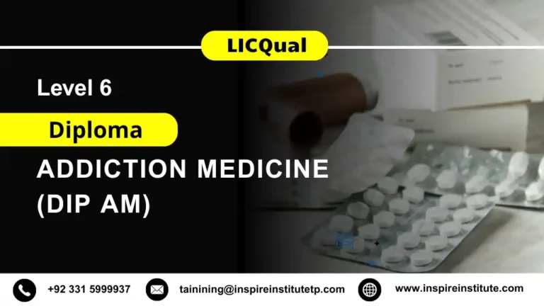 LICQual Level 6 Diploma in Addiction Medicine (Dip AM)
