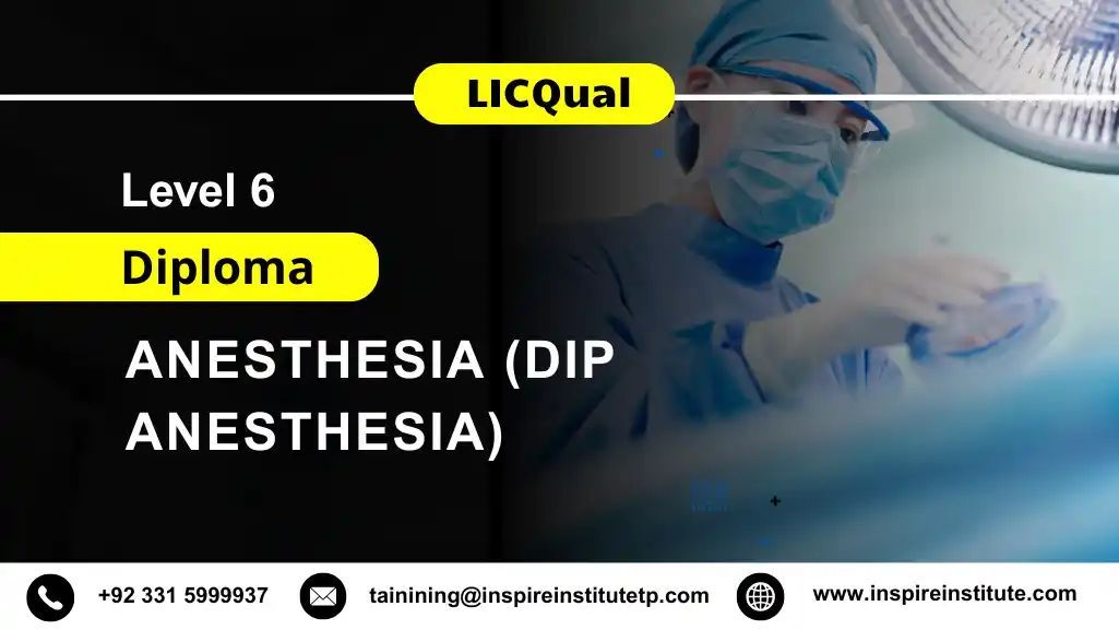 LICQual Level 6 Diploma in Anesthesia (Dip Anesthesia) 