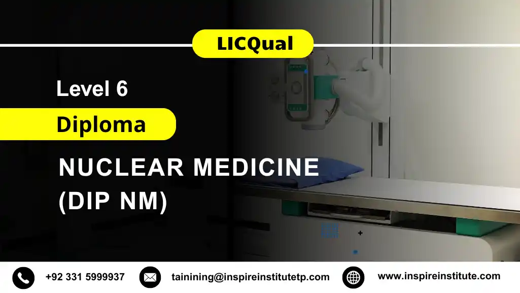 LICQual Level 6 Diploma in Nuclear Medicine (Dip NM) 