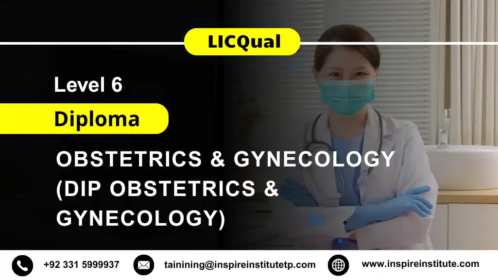 LICQual Level 6 Diploma in Obstetrics and Gynecology (Dip Obstetrics and Gynecology) 