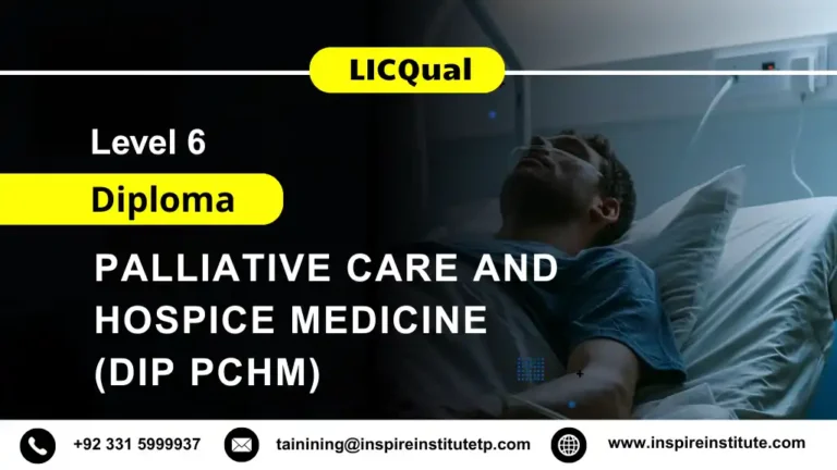 LICQual Level 6 Diploma in Palliative Care and Hospice Medicine (Dip PCHM)