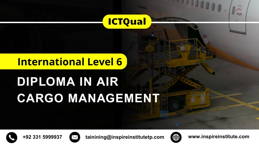 ICTQual International Level 6 Diploma in Air Cargo Management