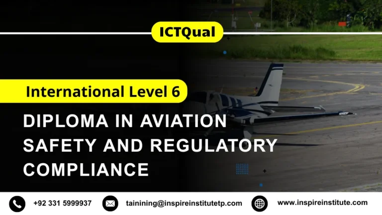 ICTQual International Level 6 Diploma in Aviation Safety and Regulatory Compliance