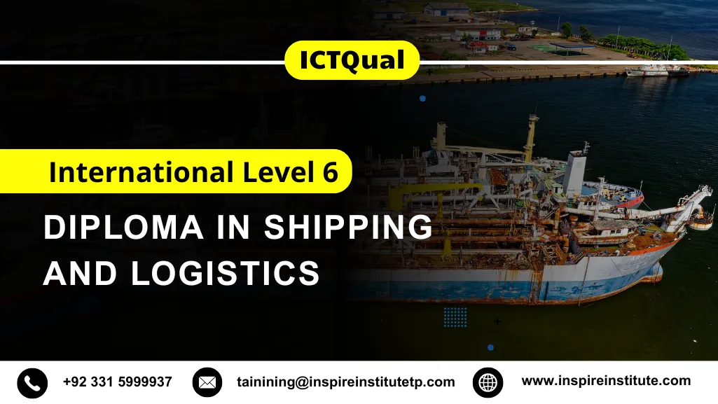ICTQual International Level 6 Diploma in Shipping and Logistics