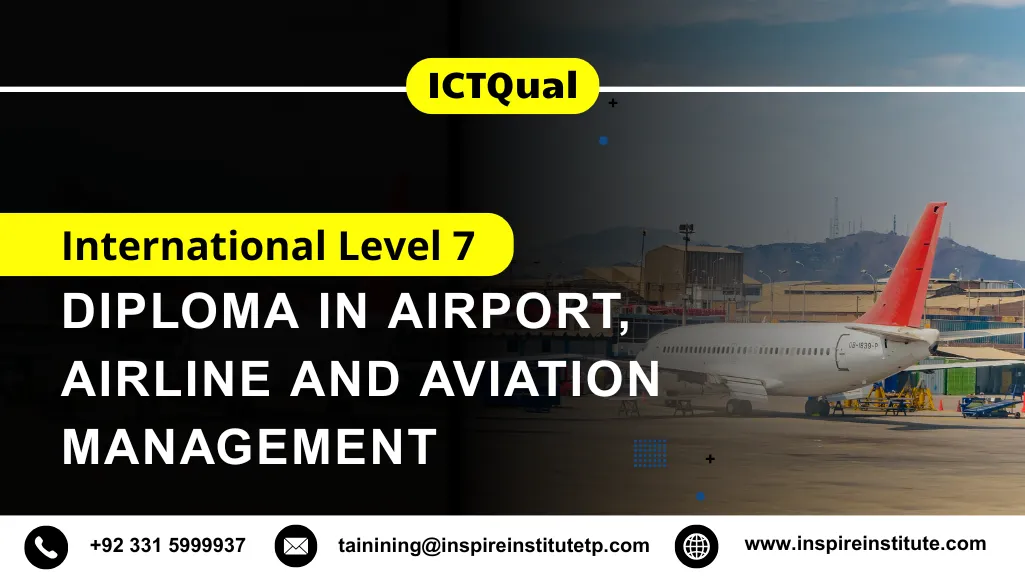 ICTQual International Level 7 Diploma in Airport, Airline and Aviation Management