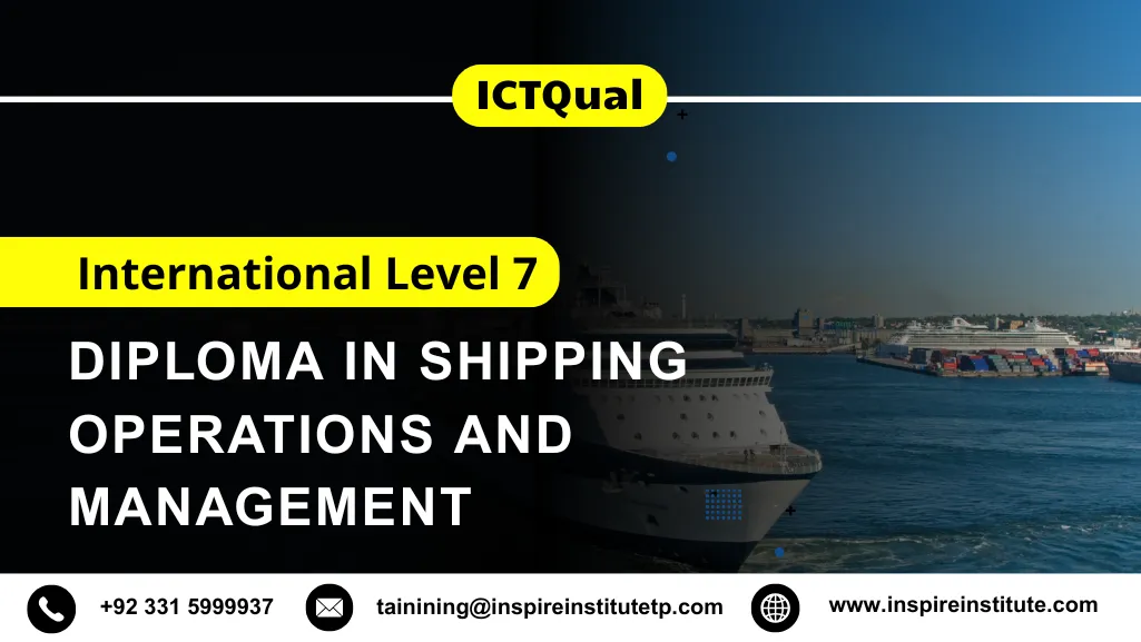 ICTQual International Level 7 Diploma in Shipping Operations and Management