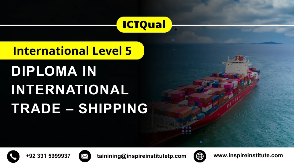ICTQual International Level 5 Diploma in International Trade – Shipping