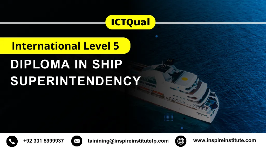ICTQual International Level 5 Diploma in Ship Superintendency 4 ICTQual International Level 5 Diploma in Ship Superintendency
