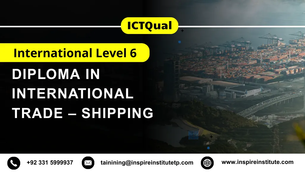ICTQual International Level 6 Diploma in International Trade – Shipping