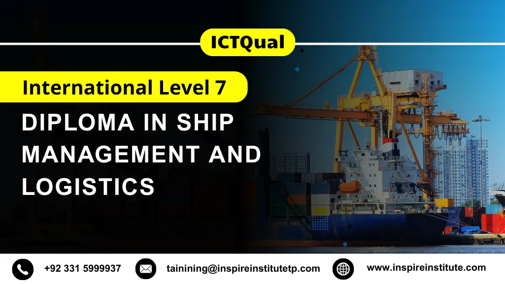 ICTQual International Level 7 Diploma in Ship Management and Logistics