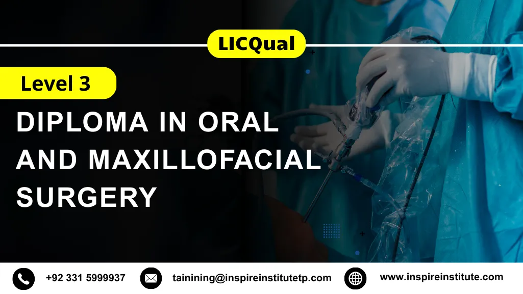LICQual Level 3 Diploma in Oral and Maxillofacial Surgery