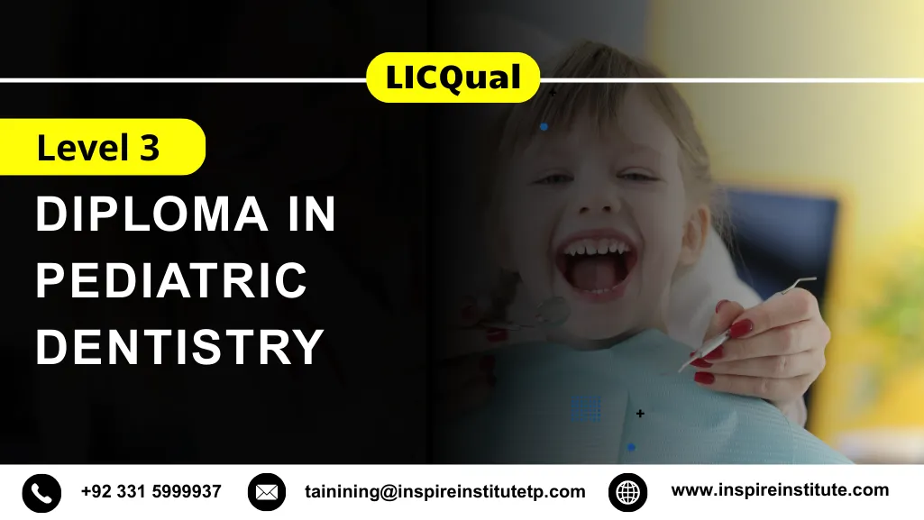 LICQual Level 3 Diploma in Pediatric Dentistry