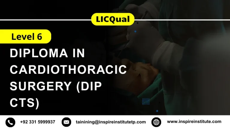 LICQual Level 6 Diploma in Cardiothoracic Surgery (Dip CTS)