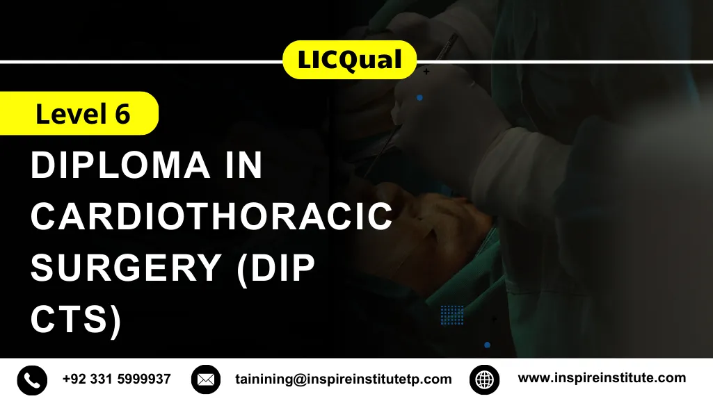 LICQual Level 6 Diploma in Cardiothoracic Surgery (Dip CTS)