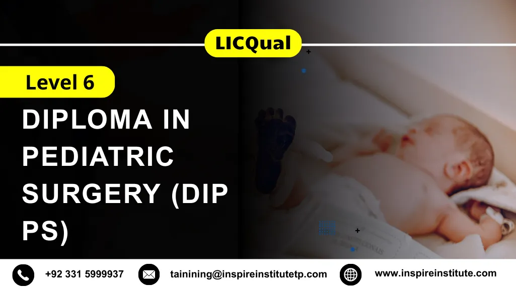 LICQual Level 6 Diploma in Pediatric Surgery (Dip PS)