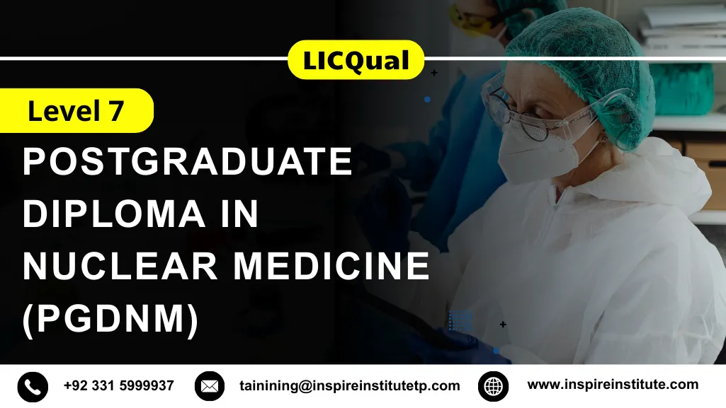 LICQual Level 7 Postgraduate Diploma in Nuclear Medicine (PgDNM)