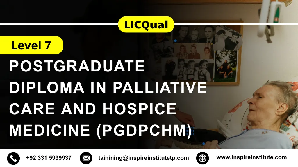 LICQual Level 7 Postgraduate Diploma in Palliative Care and Hospice Medicine (PgDPCHM)