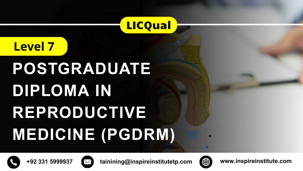 LICQual Level 7 Postgraduate Diploma in Reproductive Medicine (PgDRM)  