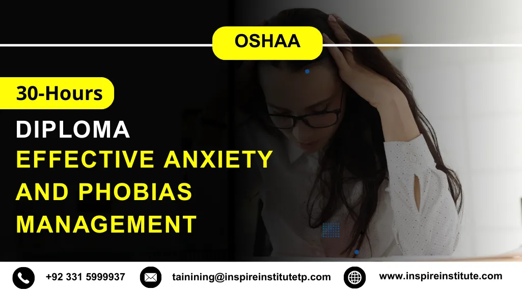 OSHAA 30-Hours Diploma in Effective Anxiety and Phobias Management