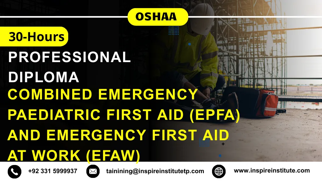OSHAA 30-Hours Professional Diploma in Combined Emergency Paediatric First Aid (EPFA) and Emergency First Aid at Work (EFAW)