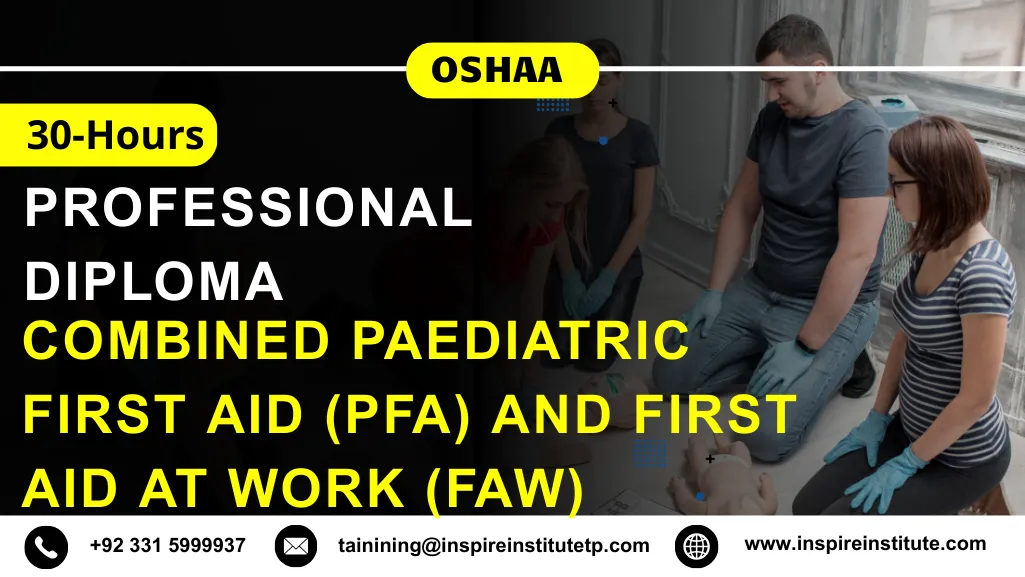 OSHAA 30-Hours Professional Diploma in Combined Paediatric First Aid (PFA) and First Aid at Work (FAW)