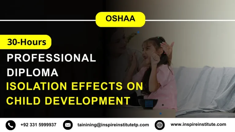 OSHAA 30-Hours Professional Diploma in Isolation Effects on Child Development
