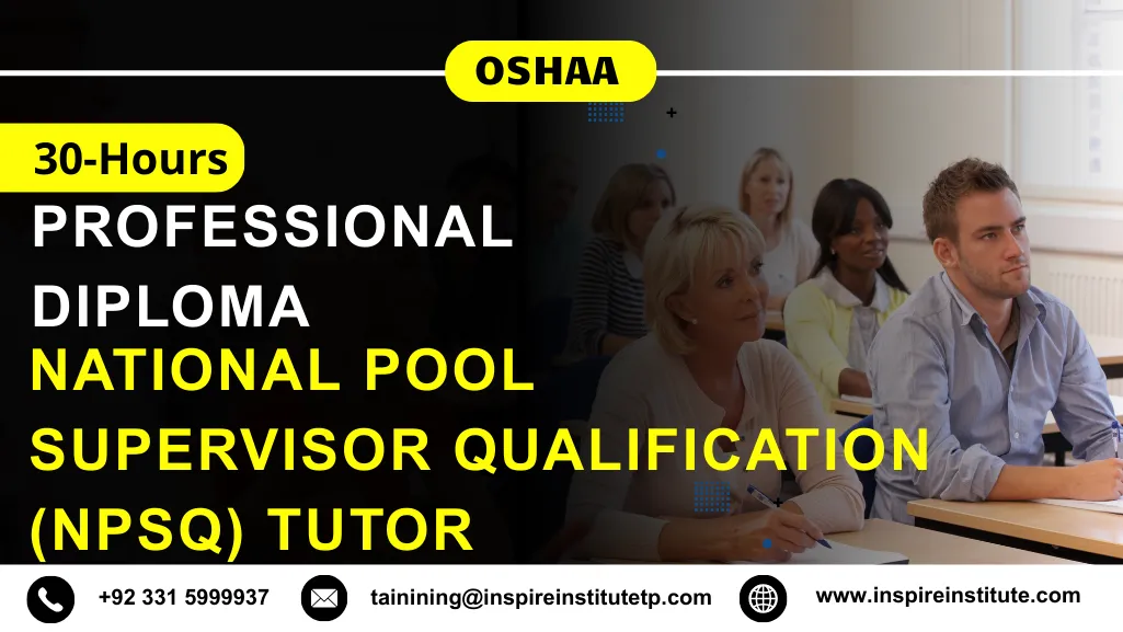 OSHAA 30-Hours Professional Diploma in National Pool Supervisor Qualification (NPSQ) Tutor