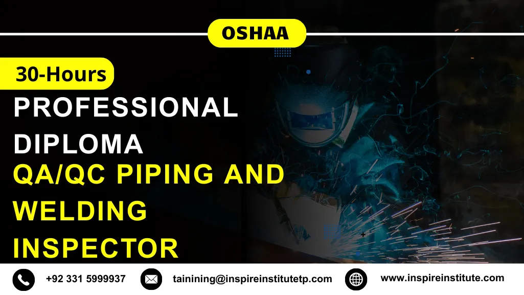 OSHAA 30-Hours Professional Diploma in QA/QC Piping and Welding Inspector