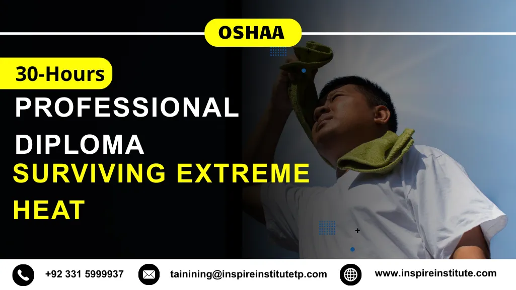 OSHAA 30-Hours Professional Diploma in Surviving Extreme Heat