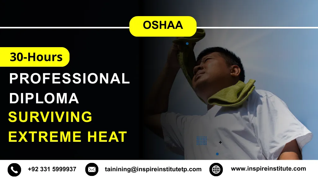 OSHAA 30-Hours Professional Diploma in Surviving Extreme Heat 2 OSHAA 30-Hours Professional Diploma in Surviving Extreme Heat