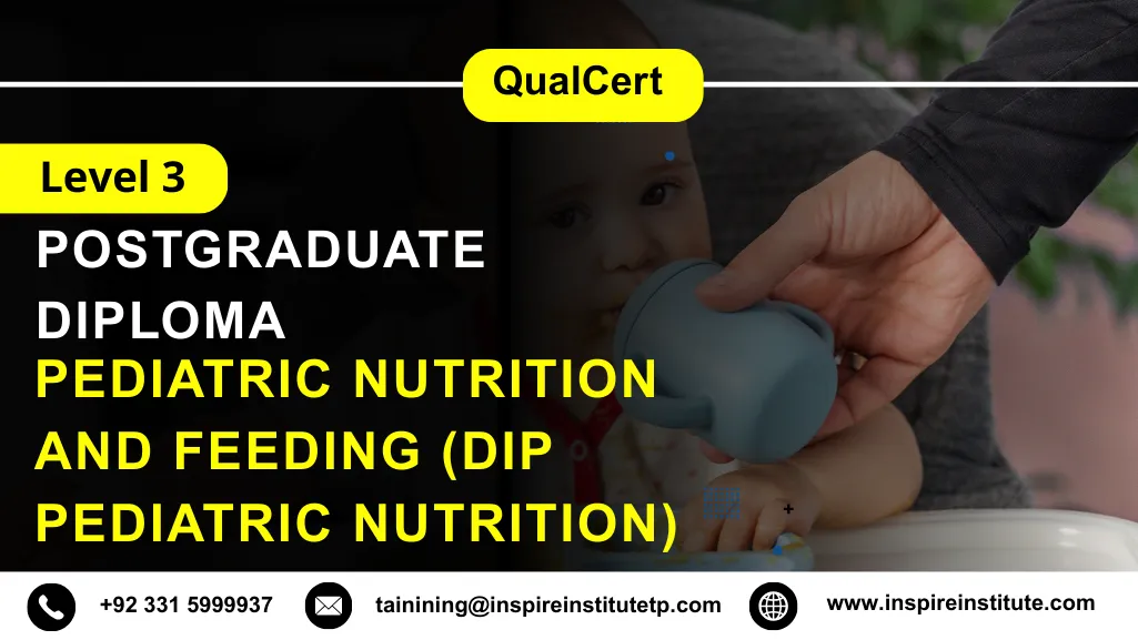 QualCert Level 3 Diploma in Pediatric Nutrition and Feeding (Dip Pediatric Nutrition)