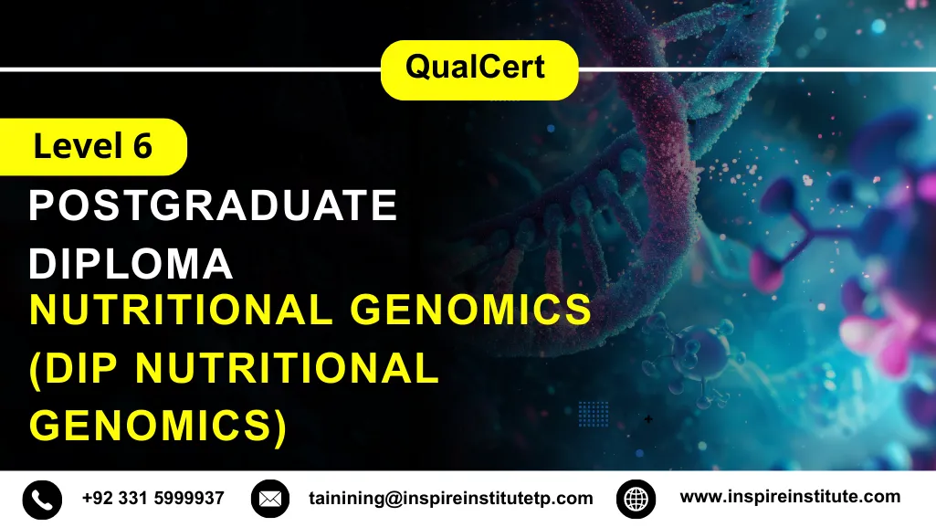 QualCert Level 6 Diploma in Nutritional Genomics (Dip Nutritional Genomics) 4 QualCert Level 6 Diploma in Nutritional Genomics (Dip Nutritional Genomics)