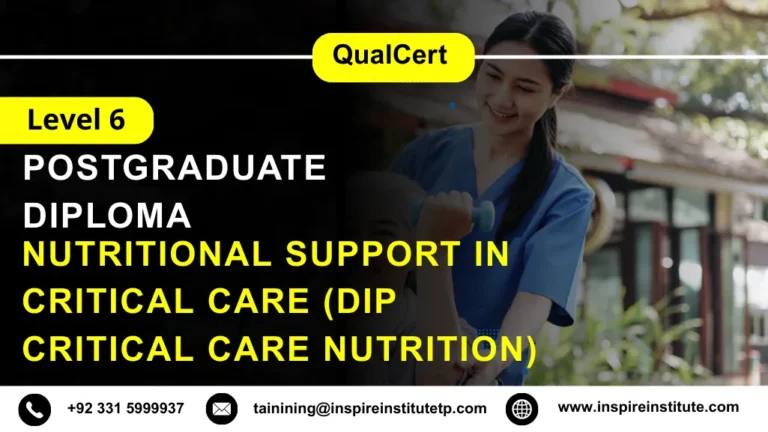 QualCert Level 6 Diploma in Nutritional Support in Critical Care (Dip Critical Care Nutrition)