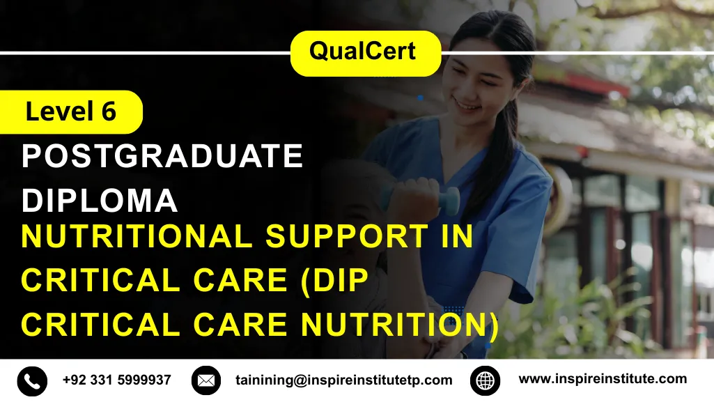 QualCert Level 6 Diploma in Nutritional Support in Critical Care (Dip Critical Care Nutrition)